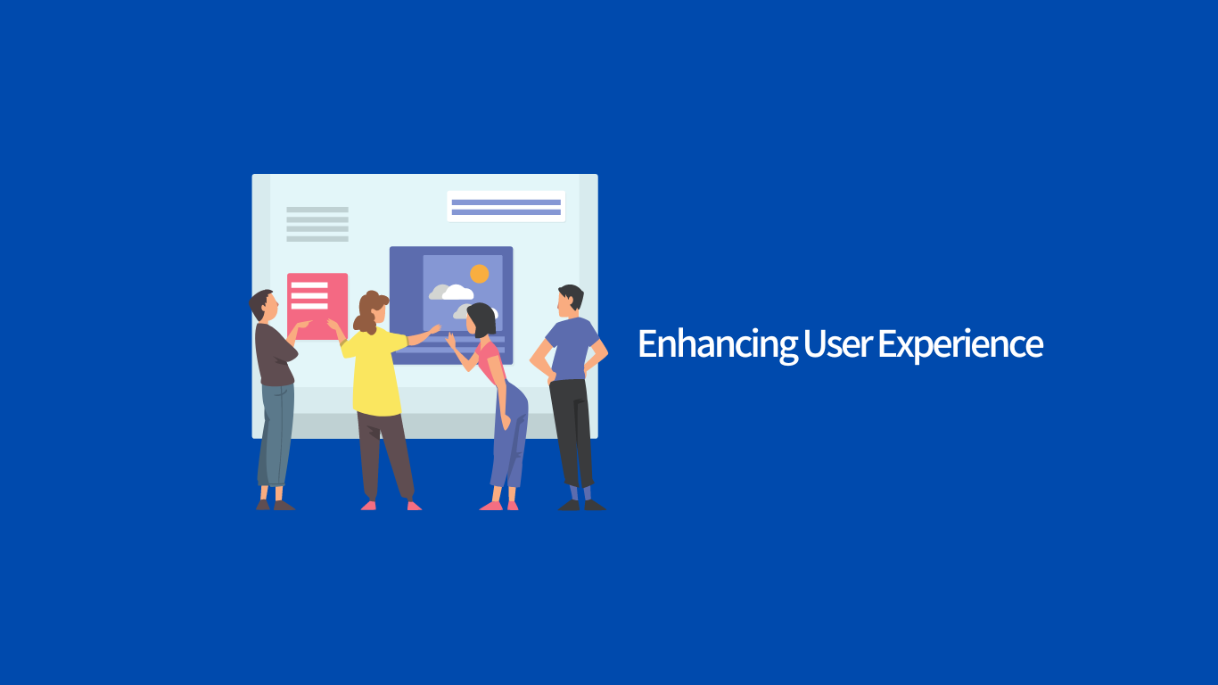 Enhuncing user experience