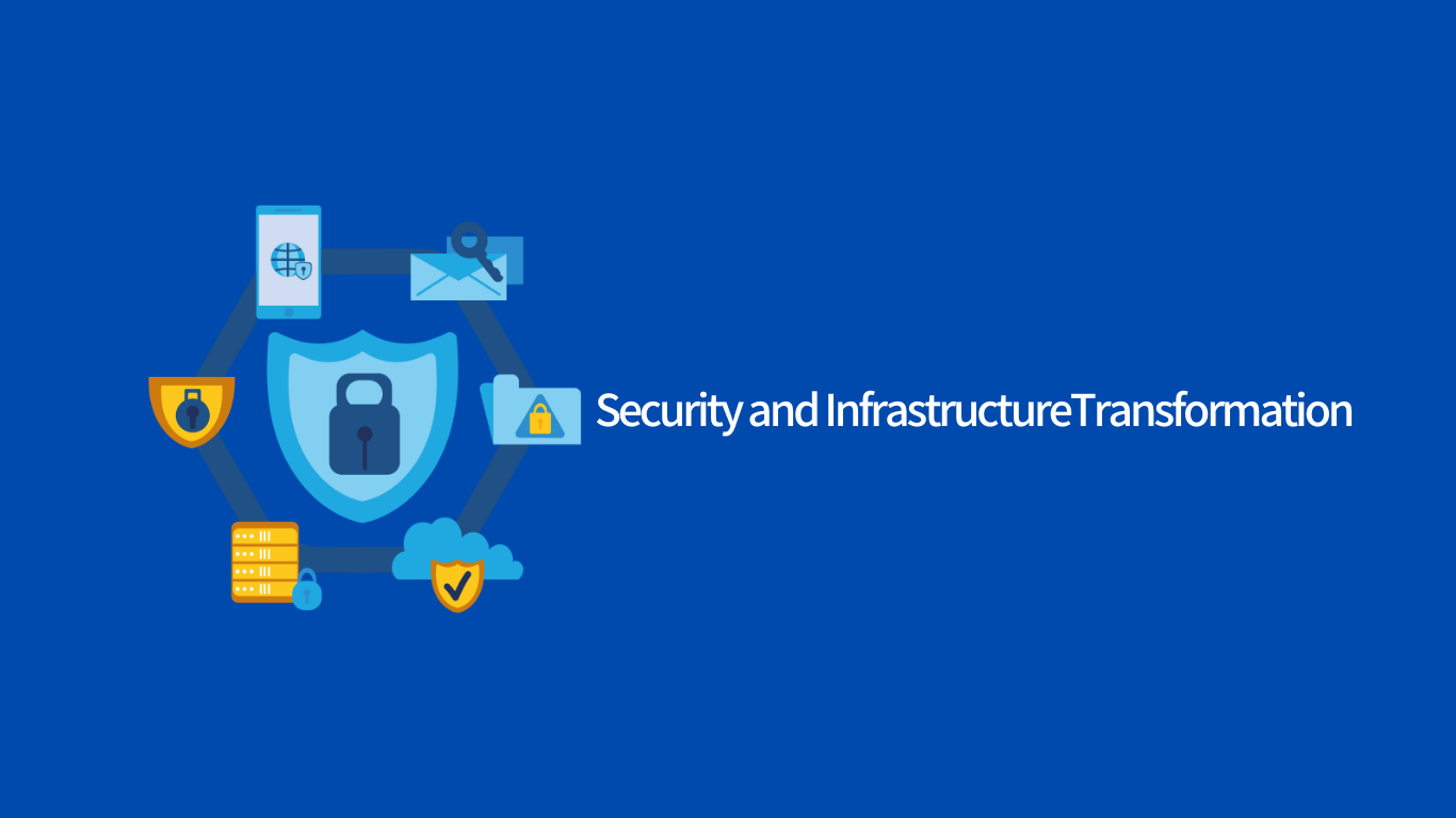 Security and infrastructure transformation